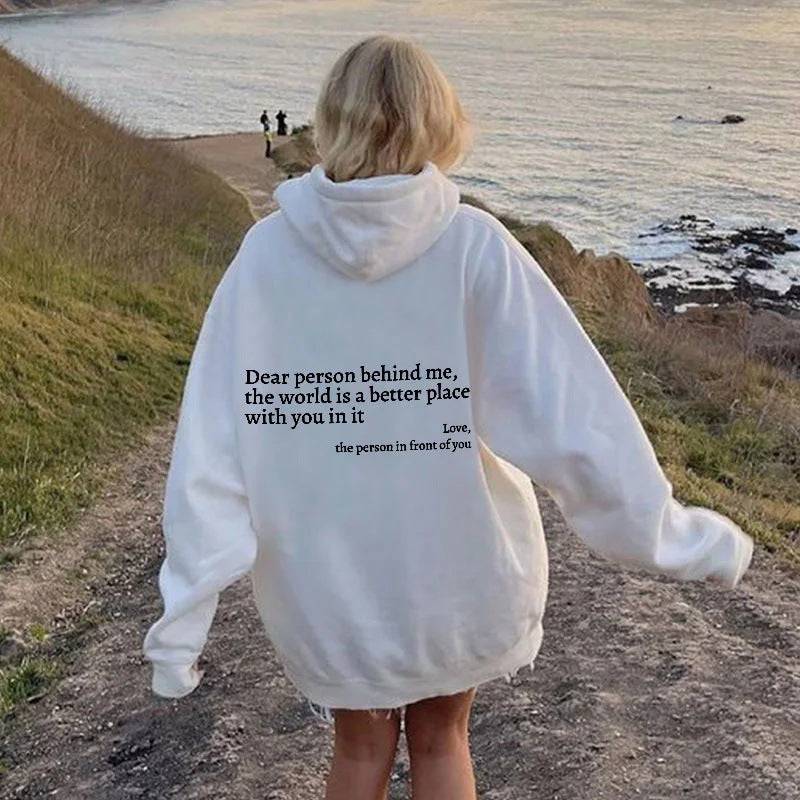 Dear Person Behind Me,the World Is A Better Place,with You In It,love,the Person In Front Of You,Women's Brushed Hoody Plain Letter Printed Kangaroo Pocket Drawstring Printed Hoodie