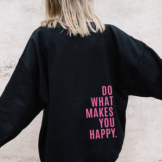 Do What Makes You Happy Sweatshirt